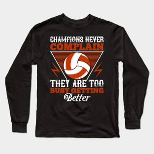 Champions Never Complain, They Are Too Busy Getting Better Long Sleeve T-Shirt